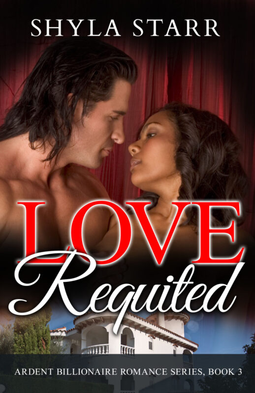 Love Requited: Ardent Billionaire Romance Series, Book 3