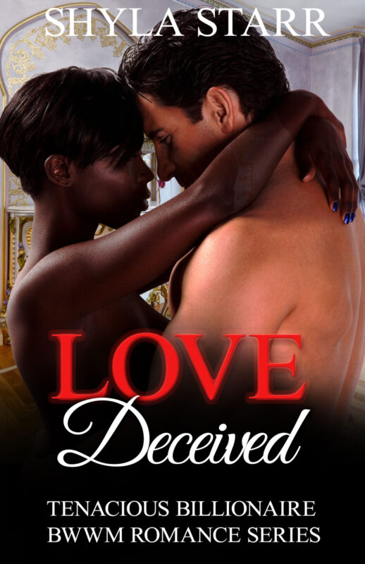 Love Deceived: Tenacious Billionaire BWWM Romance Series, Book 1